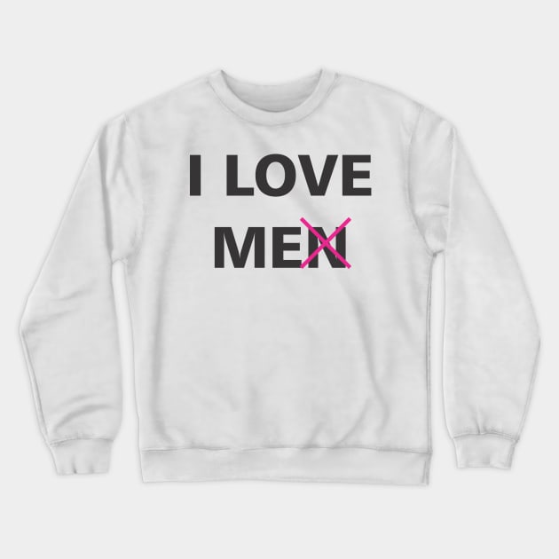 I LOVE ME Crewneck Sweatshirt by MichelMM
